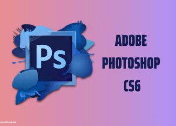 Download Adobe Photoshop CS6 Full Miễn Phí Vĩnh Viễn